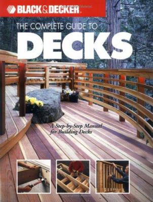 The Complete Guide to Decks: A Step-By-Step Man... 1589232003 Book Cover