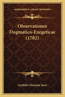 Observationes Dogmatico-Exegeticae (1782) [Latin] 1165894459 Book Cover