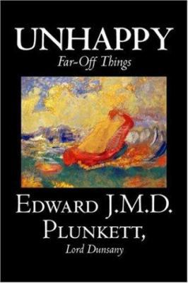 Unhappy Far-Off Things by Edward J. M. D. Plunk... 1598183168 Book Cover