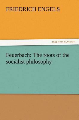 Feuerbach: The roots of the socialist philosophy 3847213180 Book Cover