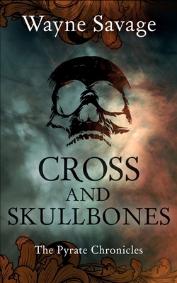 Cross and Skullbones: The Pyrate Chronicles 1326431978 Book Cover