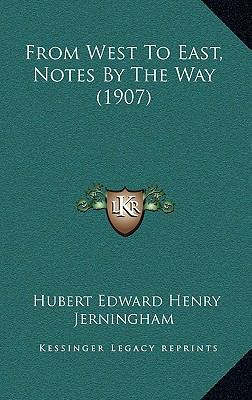 From West to East, Notes by the Way (1907) from... 1166106152 Book Cover