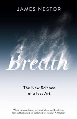Breath: The Lost Art and Science of Our Most Mi... 0241289084 Book Cover