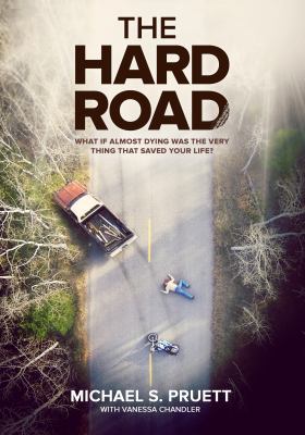 The Hard Road: What If Almost Dying Was the Ver... 0990423948 Book Cover