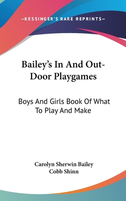 Bailey's in and Out-Door Playgames: Boys and Gi... 1436674050 Book Cover