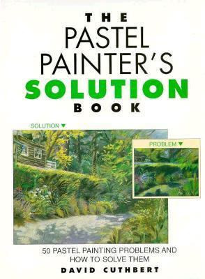 Pastel Painter's Solution Book: 50 Pastel Paint... 0891347054 Book Cover