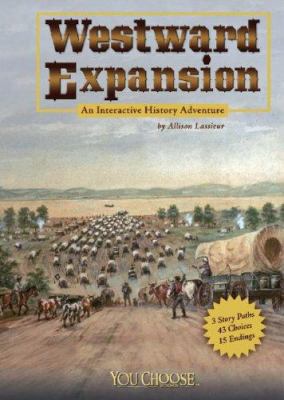 Westward Expansion: An Interactive History Adve... 1429617667 Book Cover