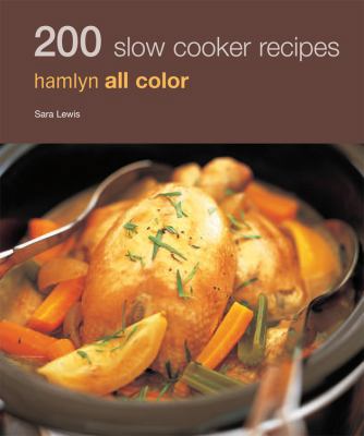 200 Slow Cooker Recipes: Hamlyn All Color B00677851Q Book Cover