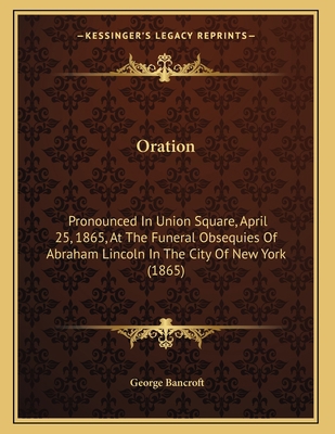 Oration: Pronounced In Union Square, April 25, ... 1164675605 Book Cover