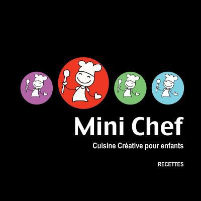 Mini Chef: Cuisine créative pour enfants [French] 1482631180 Book Cover