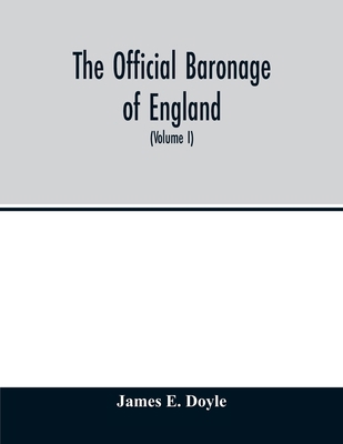 The official baronage of England, showing the s... 9354012736 Book Cover