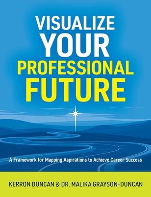 Visualize Your Professional Future: A Framework... 1963874560 Book Cover