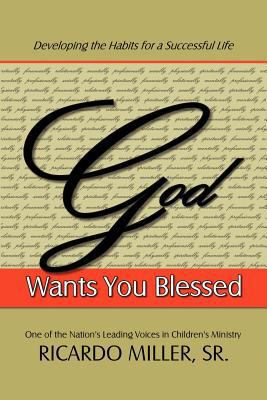 God Wants You Blessed: Developing the Habits fo... 1469183749 Book Cover