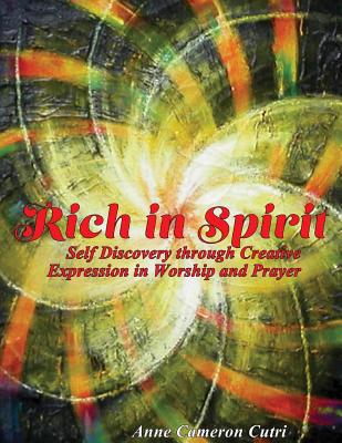 Rich in Spirit: Self Discovery through Creative... 150040781X Book Cover