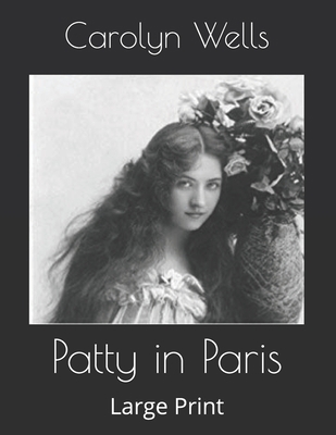 Patty in Paris: Large Print B085KR548M Book Cover