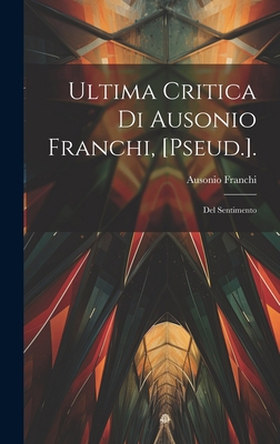 Ultima Critica Di Ausonio Franchi, [Pseud.].: D... [Italian] 1019551348 Book Cover