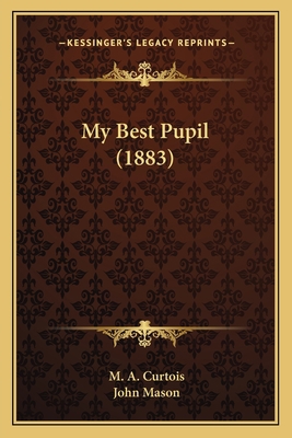 My Best Pupil (1883) 1164907697 Book Cover