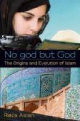 No God But God: The Origins and Evolution of Islam 0385908059 Book Cover