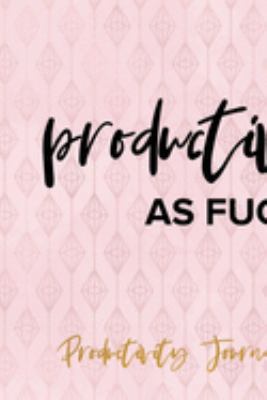 Productive As Fuck: Productivity Planner Notebook Journal Composition Blank Lined Diary Notepad 120 Pages Paperback Diamond