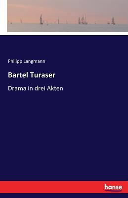 Bartel Turaser: Drama in drei Akten [German] 374363516X Book Cover