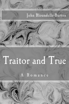 Traitor and True: A Romance 1974053571 Book Cover