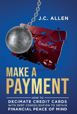 Make A Payment: How to Decimate Credit Cards wi... 195596100X Book Cover