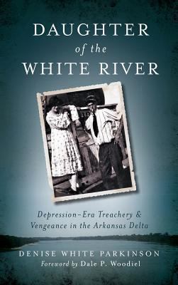 Daughter of the White River: Depression-Era Tre... 154020801X Book Cover