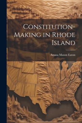 Constitution-Making in Rhode Island 1021749419 Book Cover