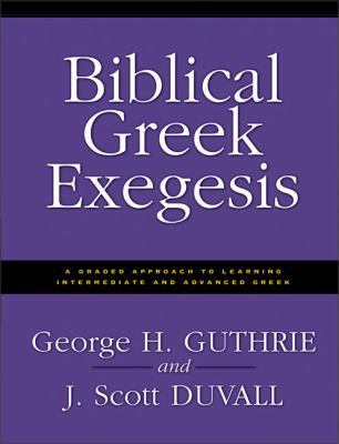 Biblical Greek Exegesis: A Graded Approach to L... 0310212464 Book Cover
