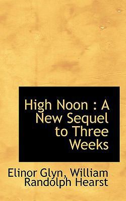 High Noon: A New Sequel to Three Weeks 1115573500 Book Cover