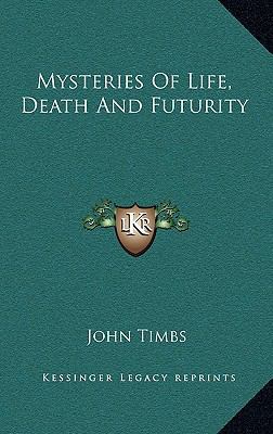 Mysteries of Life, Death and Futurity 1163407879 Book Cover