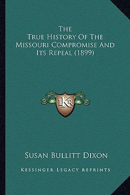 The True History Of The Missouri Compromise And... 1163956155 Book Cover