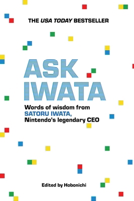 Ask Iwata: Words of Wisdom from Satoru Iwata, N... 197471697X Book Cover