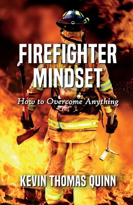 Firefighter Mindset: How To Overcome Anything 1918038503 Book Cover