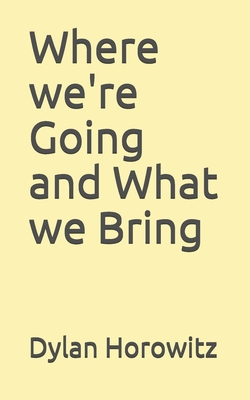 Where we're Going and What we Bring: (Modern Pl... B08CWM9RP5 Book Cover