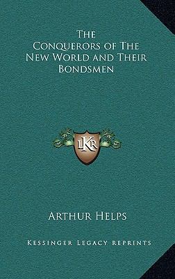 The Conquerors of the New World and Their Bondsmen 1163326194 Book Cover