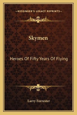 Skymen: Heroes Of Fifty Years Of Flying 1163809403 Book Cover