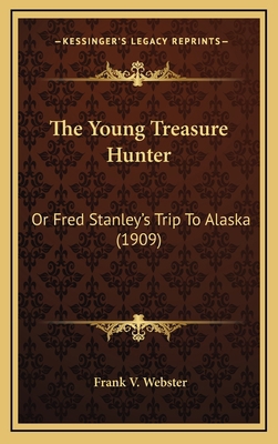 The Young Treasure Hunter: Or Fred Stanley's Tr... 1167274792 Book Cover