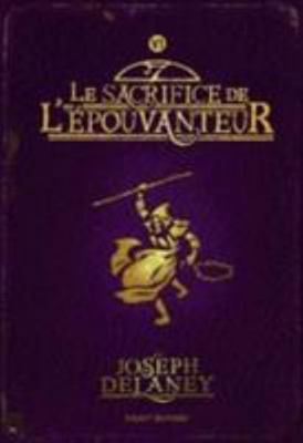 L'Épouvanteur, Tome 06: Le sacrifice de l'Épouv... [French] 2747027988 Book Cover