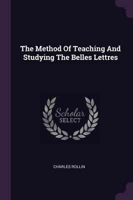 The Method Of Teaching And Studying The Belles ... 1378496973 Book Cover
