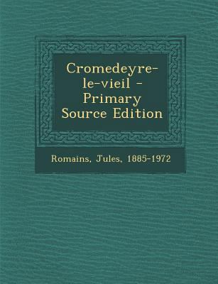 Cromedeyre-Le-Vieil - Primary Source Edition [French] 1295463601 Book Cover