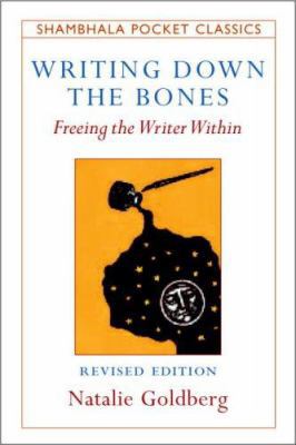 Writing Down the Bones: Freeing the Writer Within 1590303164 Book Cover