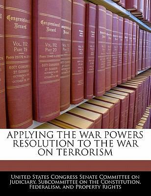 Applying the War Powers Resolution to the War o... 1240481551 Book Cover