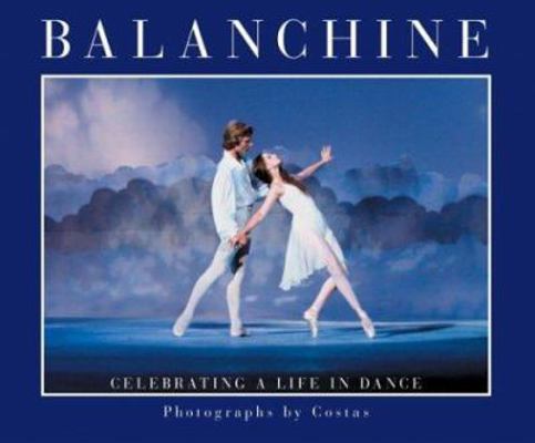 Balanchine: Celebrating a Life in Dance 1559498455 Book Cover