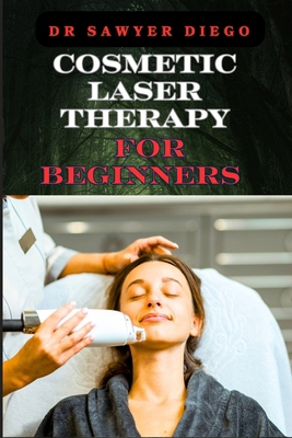 Cosmetic Laser Therapy for Beginners: Comprehen... B0D9SV2NGD Book Cover