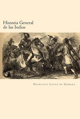 Historia General de las Indias (Spanish Edition) [Spanish] 1539807541 Book Cover