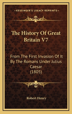 The History Of Great Britain V7: From The First... 1165227355 Book Cover