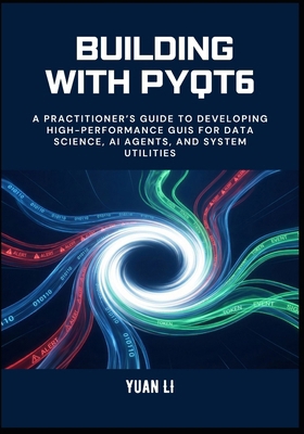 Building with PyQt6: A Practitioner's Guide to ... B0GFW1X324 Book Cover