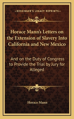 Horace Mann's Letters on the Extension of Slave... 116865596X Book Cover