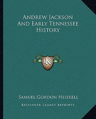 Andrew Jackson And Early Tennessee History 1163312339 Book Cover